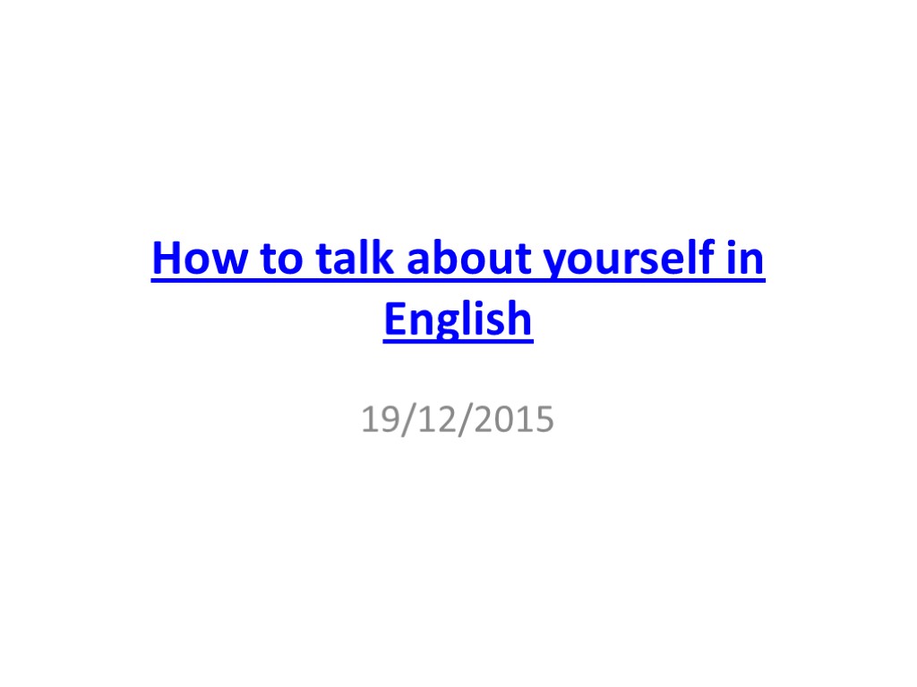 How to talk about yourself in English 19/12/2015